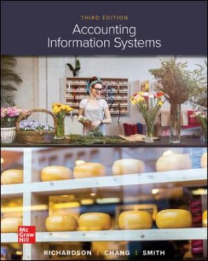 Exam Bank for Accounting Information Systems 3rd Edition By Vernon Richardson, Chengyee Chang, Rod Smith, ISBN10: 1259969533, ISBN13: 9781259969539