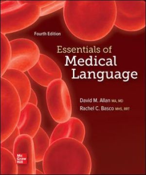 Exam Bank for Essentials of Medical Language, 4th Edition, David Allan, Rachel Basco, ISBN10: 1259900061, ISBN13: 9781259900068
