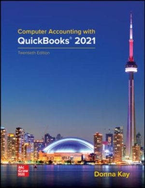 Computer Accounting with QuickBooks® 2021 20th Edition Donna Kay, ISBN10: 1259917002, ISBN13: 9781259917004