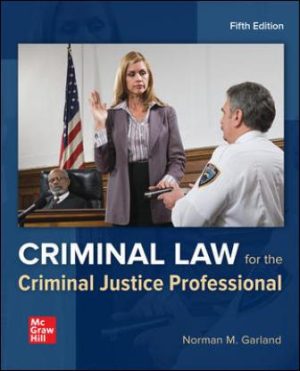 Exam Bank for Criminal Law for the Criminal Justice Professional, 5th Edition, Norman Garland, ISBN10: 1260254100, ISBN13: 9781260254105