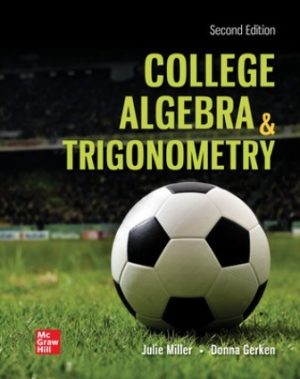 Exam Bank for College Algebra and Trigonometry 2nd Edition By Julie Miller, Donna Gerken, ISBN10: 1260260445, ISBN13: 9781260260441