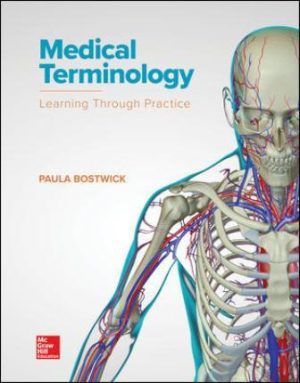 Solution Manual for Medical Terminology: Learning Through Practice 1st Edition By Paula Bostwick, ISBN10: 0073513857, ISBN13: 9780073513850