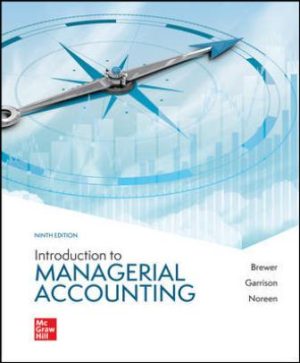 Exam Bank for Introduction to Managerial Accounting, 9th Edition, Peter Brewer, Ray Garrison, Eric Noreen, ISBN10: 1260814432, ISBN13: 9781260814439