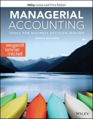 Solution Manual for Managerial Accounting: Tools for Business Decision Making 9th Edition Weygandt